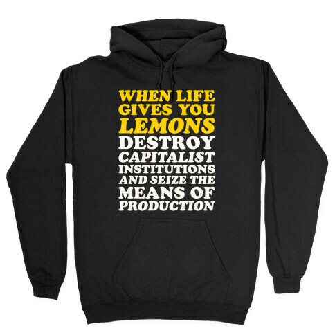 When Life Gives You Lemons Destroy Capitalism White Print Hooded Sweatshirt