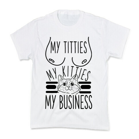 My Titties My Kitties My Business Black and White Kids T-Shirt