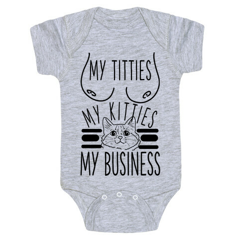 My Titties My Kitties My Business Black and White Baby One-Piece