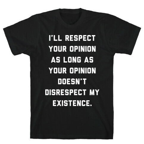 Respect My Existence T-Shirt