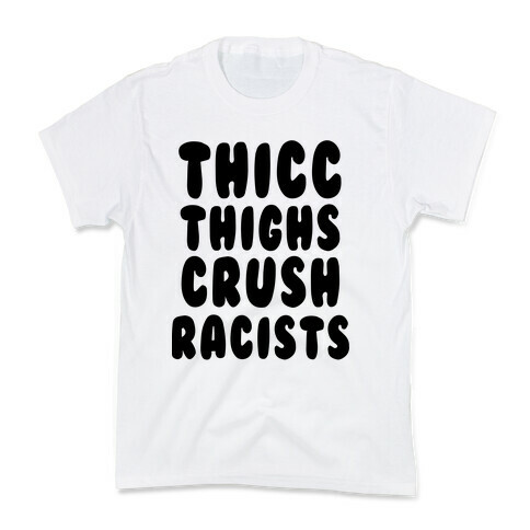 Thicc Thighs Crush Racists Kids T-Shirt