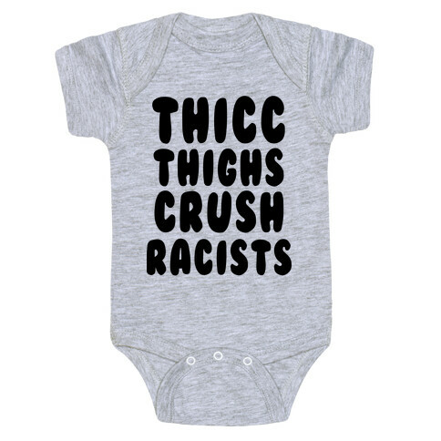 Thicc Thighs Crush Racists Baby One-Piece