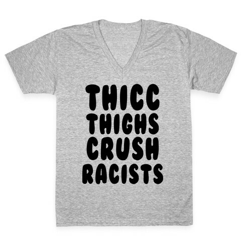 Thicc Thighs Crush Racists V-Neck Tee Shirt