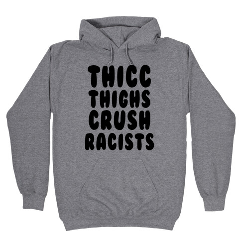 Thicc Thighs Crush Racists Hooded Sweatshirt