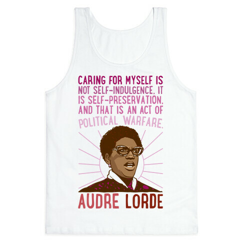 Caring For Myself Is Not Self-Indulgence It Is Self Preservation Audre Lorde Quote Tank Top