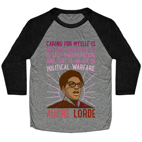 Caring For Myself Is Not Self-Indulgence It Is Self Preservation Audre Lorde Quote Baseball Tee