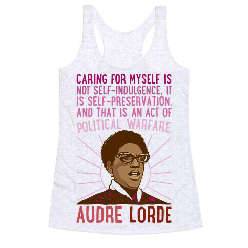 Caring For Myself Is Not Self-Indulgence It Is Self Preservation Audre Lorde Quote Racerback Tank Top