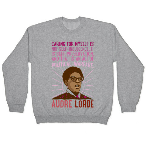 Caring For Myself Is Not Self-Indulgence It Is Self Preservation Audre Lorde Quote Pullover