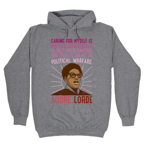 Caring For Myself Is Not Self-Indulgence It Is Self Preservation Audre Lorde Quote Hooded Sweatshirt