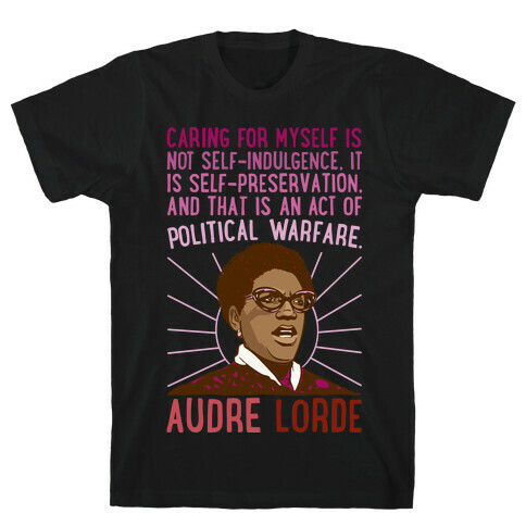 Caring For Myself Is Not Self-Indulgence It Is Self Preservation Audre Lorde Quote White Print T-Shirt