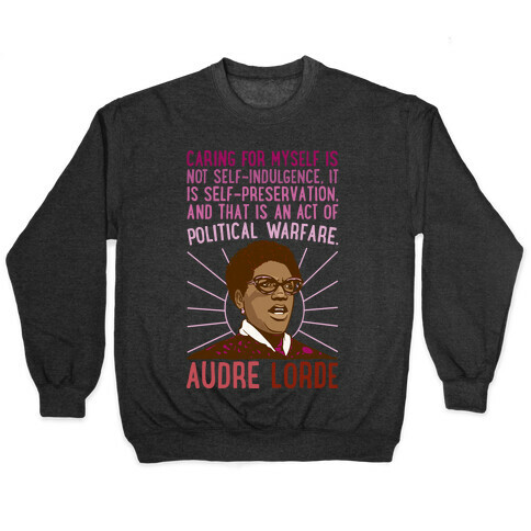 Caring For Myself Is Not Self-Indulgence It Is Self Preservation Audre Lorde Quote White Print Pullover