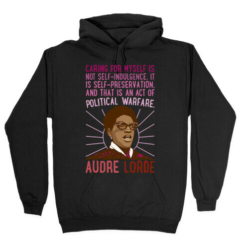 Caring For Myself Is Not Self-Indulgence It Is Self Preservation Audre Lorde Quote White Print Hooded Sweatshirt