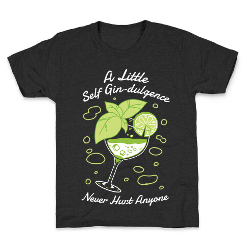 A Little Self Gin-Dulgence Never Hurt Anyone Kids T-Shirt