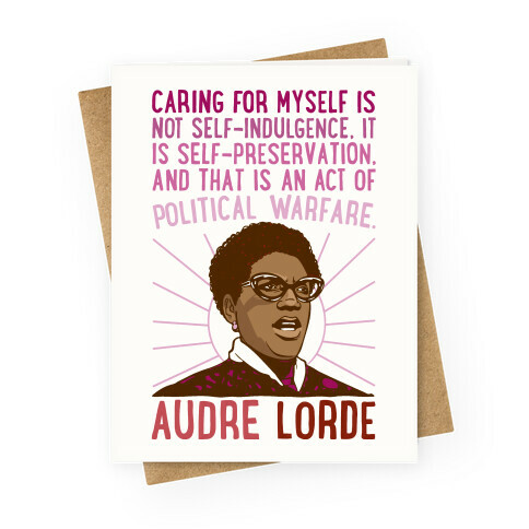 Caring For Myself Is Not Self-Indulgence It Is Self Preservation Audre Lorde Quote Greeting Card