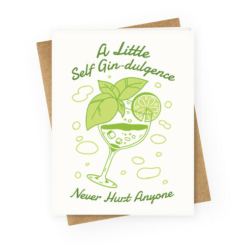 A Little Self Gin-Dulgence Never Hurt Anyone Greeting Card