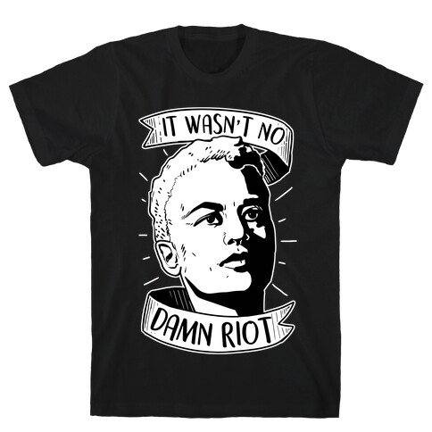 It Wasn't No Damn Riot ~ Storm DeLarverie T-Shirt