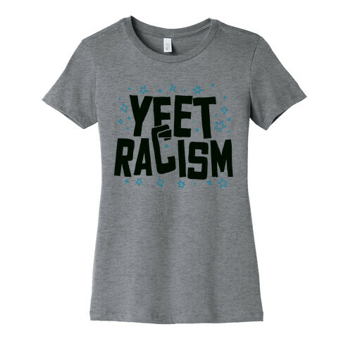 Yeet Racism Womens T-Shirt