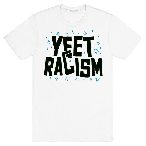 Yeet Racism T-Shirt