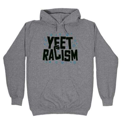 Yeet Racism Hooded Sweatshirt