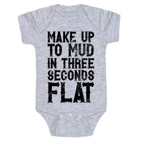 Make Up To Mud In Three Seconds Flat Baby One-Piece