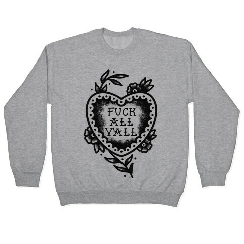 F*** All Y'all Old School Tattoo Pullover