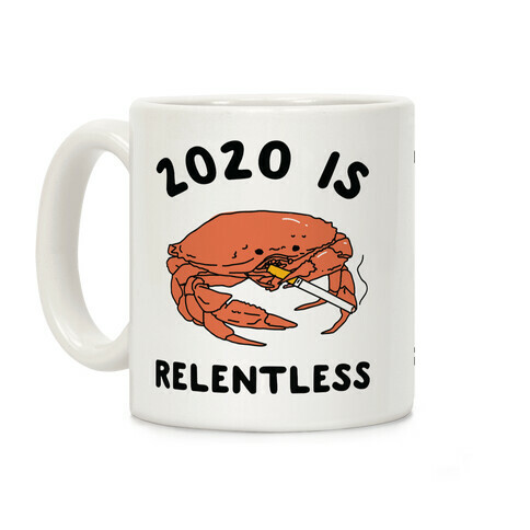 2020 is Relentless Smoking Crab Coffee Mug