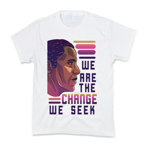 We Are The Change We Seek Kids T-Shirt