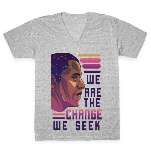 We Are The Change We Seek V-Neck Tee Shirt