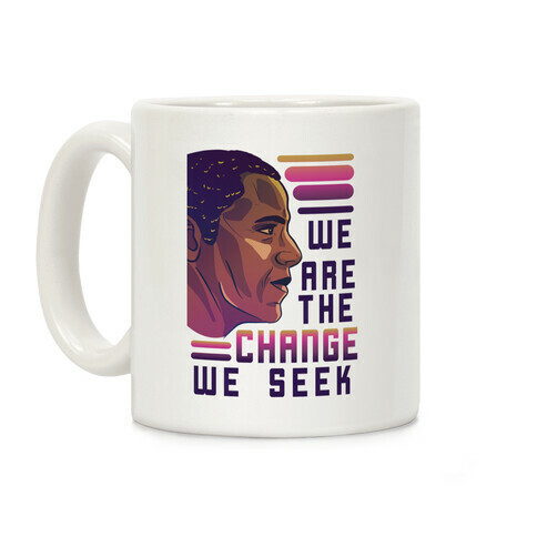 We Are The Change We Seek Coffee Mug