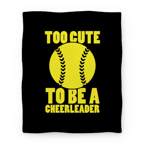 Too Cute To Be a Cheerleader (Softball) Blanket Blanket