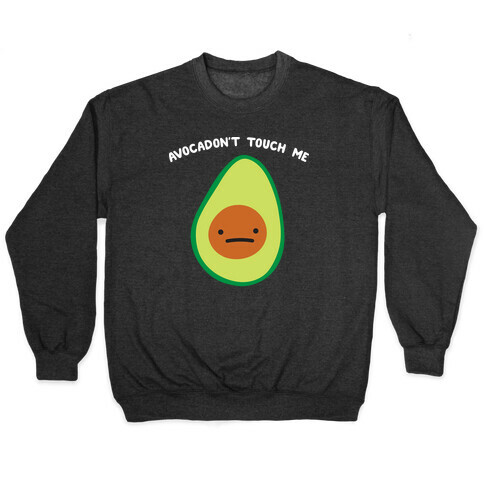 Avocadon't Touch Me Pullover