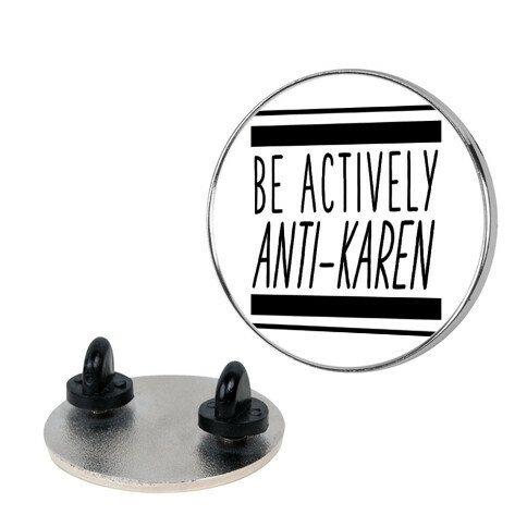 Be Actively Anti-Karen Pin