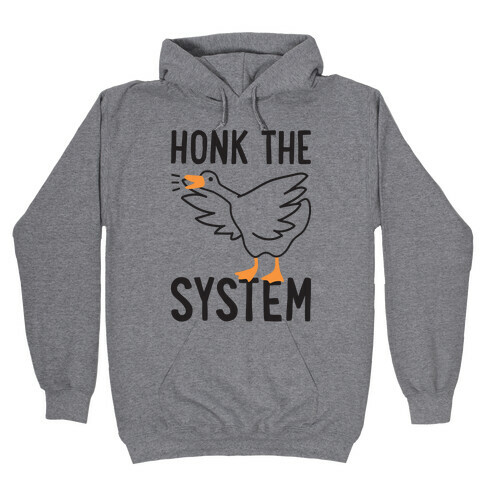 Honk The System Hooded Sweatshirt