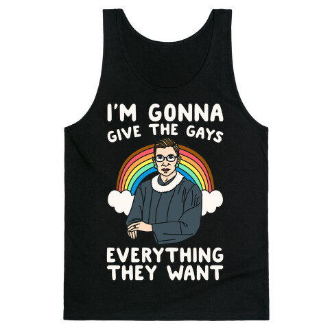 I'm Gonna Give The Gays Everything They Want RBG Parody White Print Tank Top