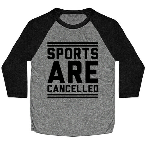 Sports Are Cancelled Baseball Tee