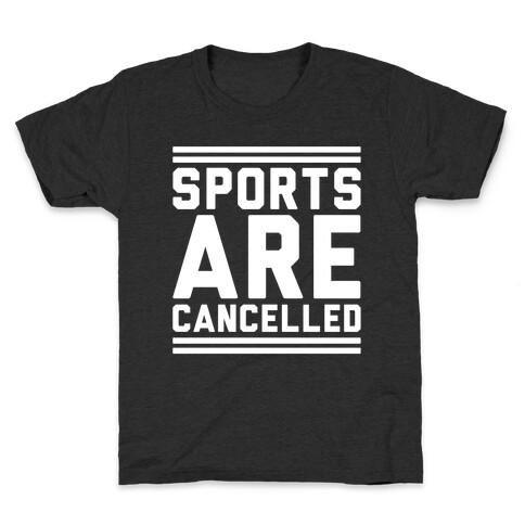 Sports Are Cancelled White Print Kids T-Shirt