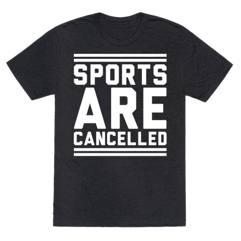 Sports Are Cancelled White Print T-Shirt