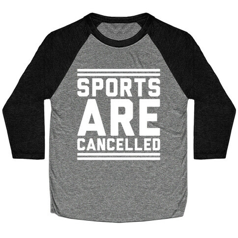 Sports Are Cancelled White Print Baseball Tee