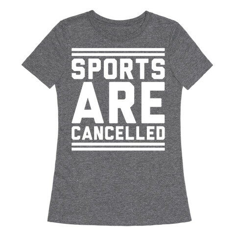 Sports Are Cancelled White Print Womens T-Shirt