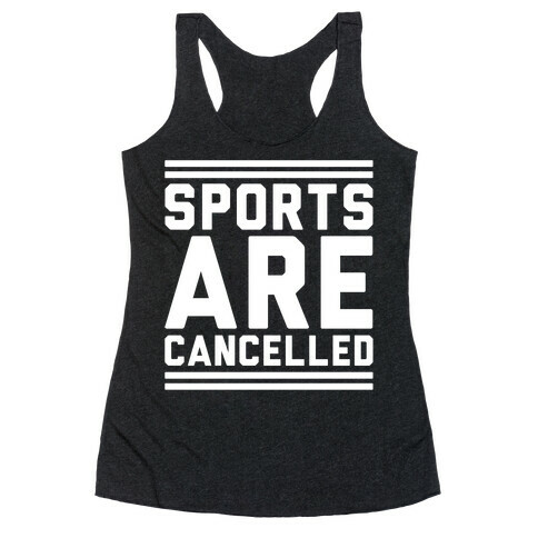 Sports Are Cancelled White Print Racerback Tank Top