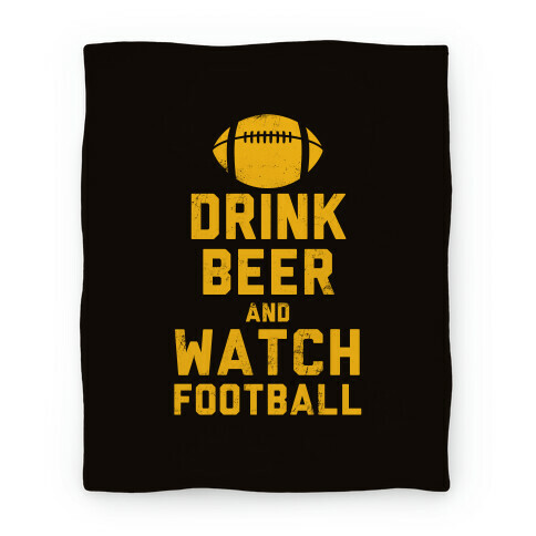 Drink Beer And Watch Football Blanket (Black and Yellow) Blanket