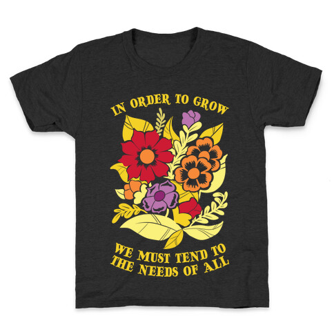 In Order To Grow, We Must Tend To The Needs Of All Kids T-Shirt