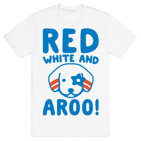 Red White and Aroo  T-Shirt