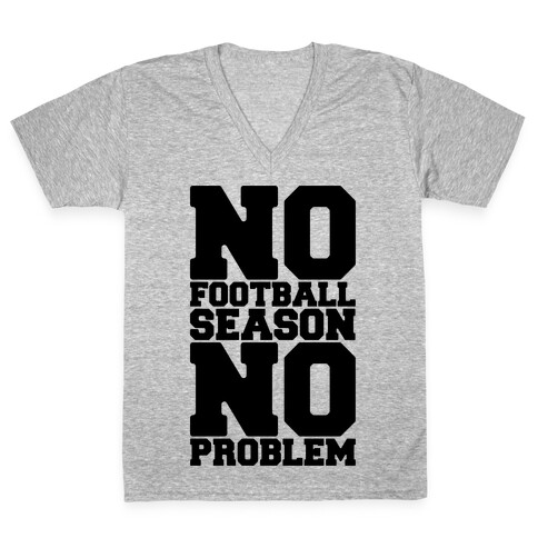 No Football Season No Problem V-Neck Tee Shirt