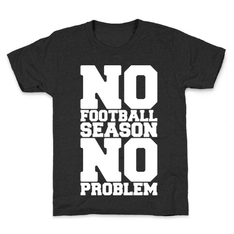 No Football Season No Problem Kids T-Shirt