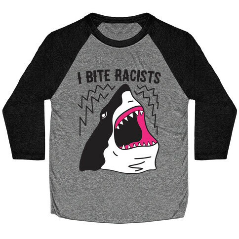 I Bite Racists Shark Baseball Tee