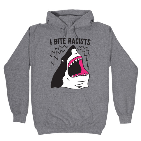 I Bite Racists Shark Hooded Sweatshirt