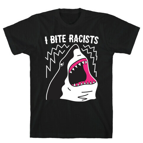 I Bite Racists Shark T-Shirt