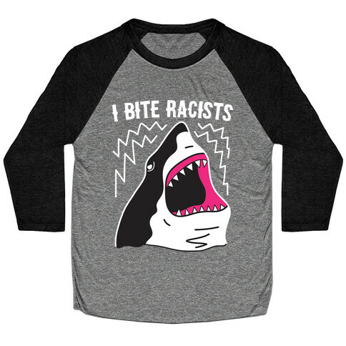 I Bite Racists Shark Baseball Tee