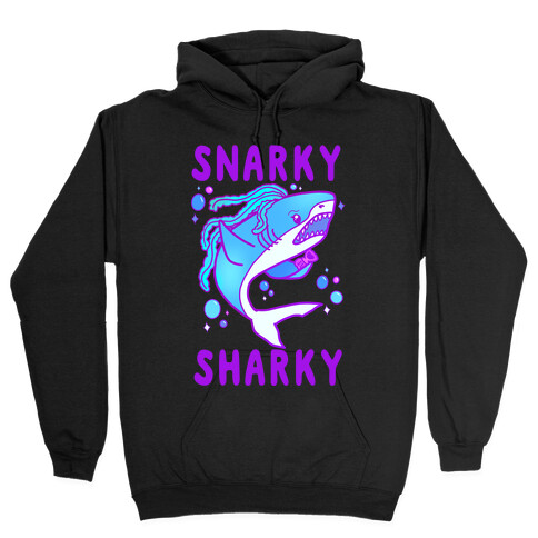 Snarky Sharky Hooded Sweatshirt